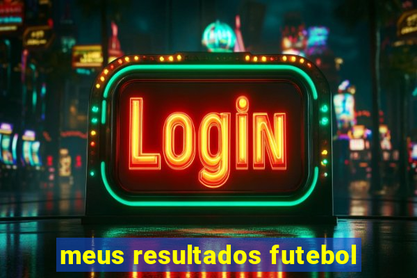 meus resultados futebol